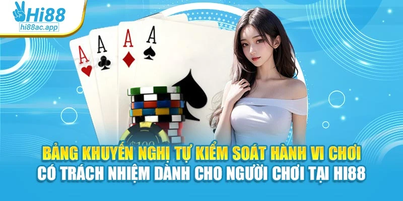Bảng khuyến nghị tự kiểm soát hành vi chơi có trách nhiệm dành cho người chơi tại Hi88