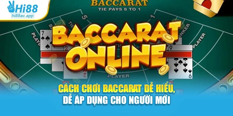 Cách Chơi Baccarat Dễ Hiểu, Dễ Áp Dụng Cho Người Mới