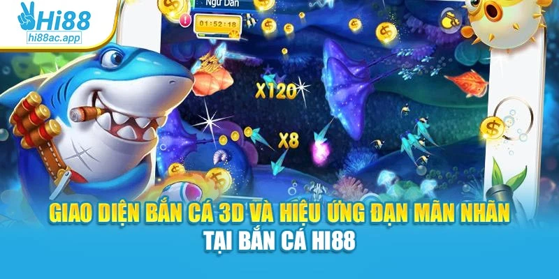 Giao diện bắn cá 3D và hiệu ứng đạn mãn nhãn tại Bắn cá Hi88