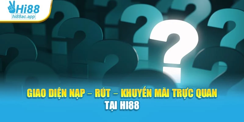 Giao diện nạp – rút – khuyến mãi trực quan tại Hi88