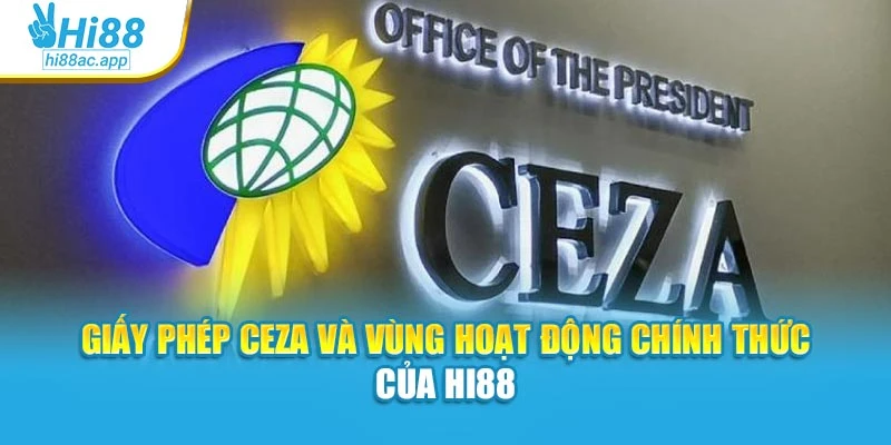Giấy phép CEZA và vùng hoạt động chính thức của Hi88