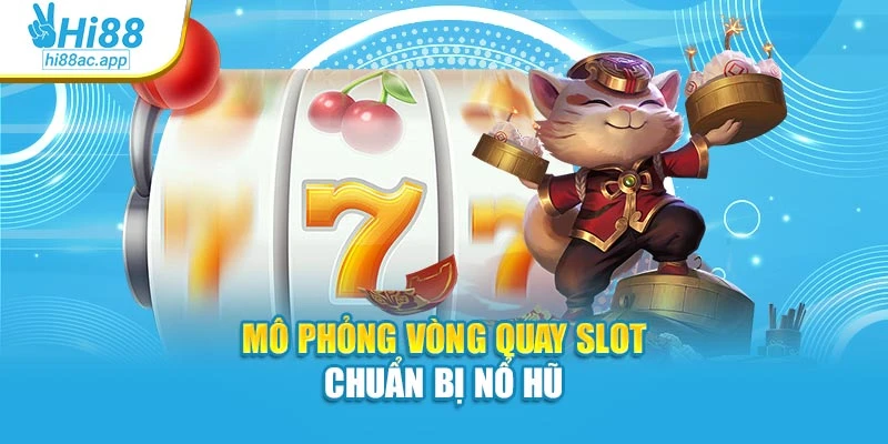 Mô phỏng vòng quay slot chuẩn bị nổ hũ