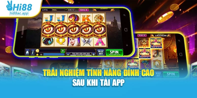 Trải nghiệm tính năng đỉnh cao sau khi tải app