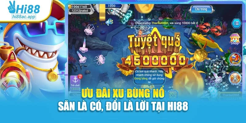 Ưu đãi xu bùng nổ – Săn là có, đổi là lời tại Hi88