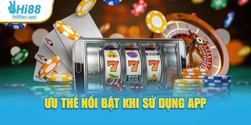 Ưu thế nổi bật khi sử dụng app